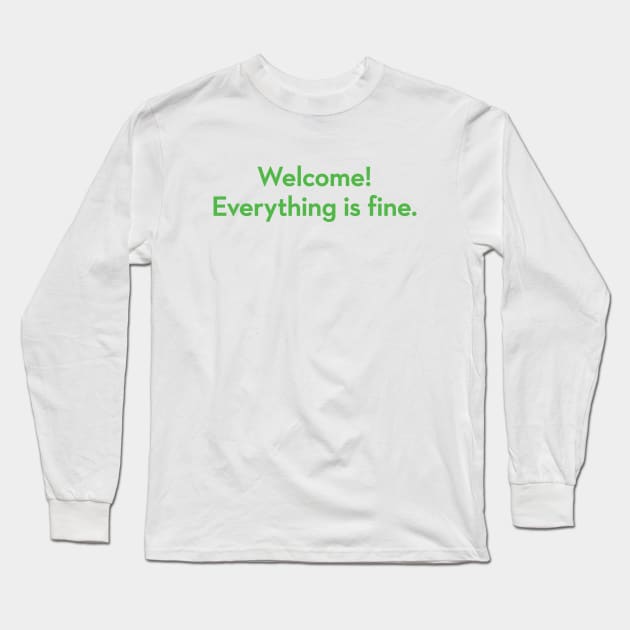 Welcome! Everything is fine - The Good Place Long Sleeve T-Shirt by VonBraun